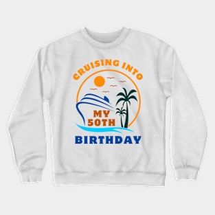 Cruising Into My 50th Birthday Boat Crewneck Sweatshirt